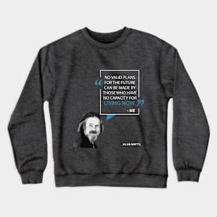 Words of Wisdom: Living Now - Allan Watts Crewneck Sweatshirt